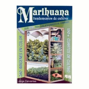 Marihuana Fundamentos de Cultivo. Guía Fácil